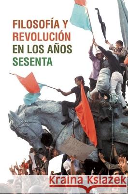 Filosofia Y Revolucion En Los Anos Sesenta