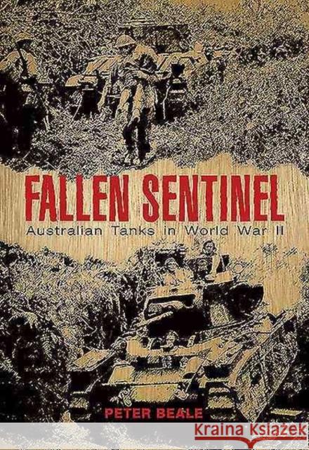 Fallen Sentinel: Australian Tanks in World War II