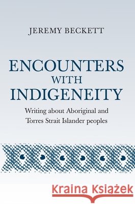 Encounters with Indigeneity: Writing about Aboriginal and Torres Strait Islander Peoples