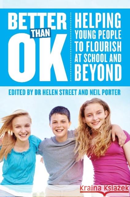 Better Than Ok: Helping Young People to Flourish at School and Beyond
