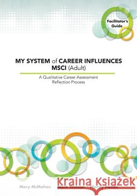 My System of Career Influences Msci (Adult): Facilitator's Guide