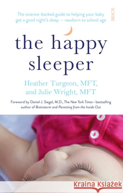 The Happy Sleeper: the science-backed guide to helping your baby get a good night’s sleep — newborn to school age