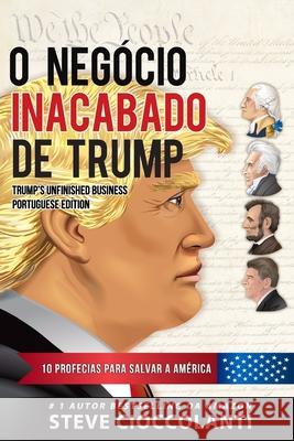 O Negócio Inacabado de Trump: 10 Profecias para Salvar a América