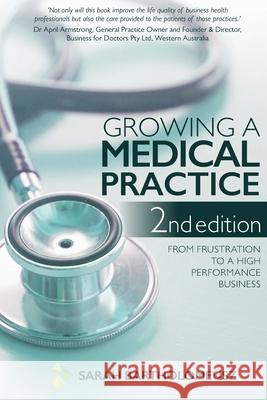 Growing a Medical Practice 2nd Edition: From frustration to a high performance business