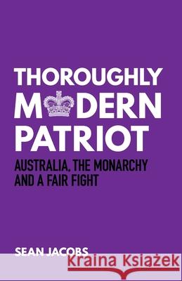 Thoroughly Modern Patriot: Australia, the Monarchy and a Fair Fight