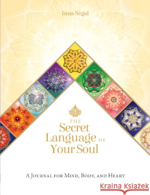 The Secret Language of Your Soul: A Journal for Mind, Body, and Heart