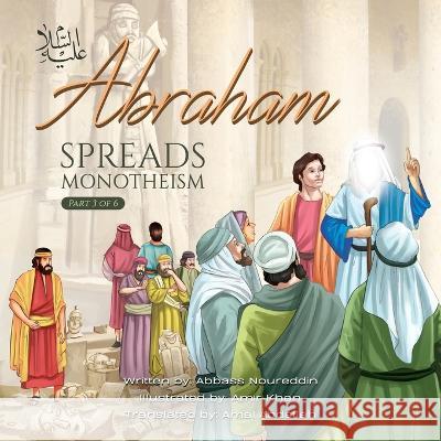 Abraham (as) Spreads Monotheism