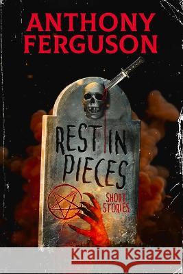 Rest in Pieces: Short Stories