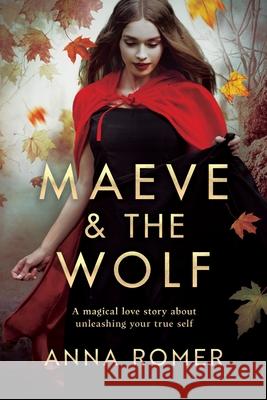 Maeve & the Wolf: A magical love story about unleashing your true self