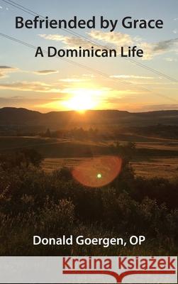 Befriended by Grace: A Dominican Life