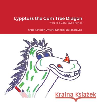 Lypptuss the Gum Tree Dragon: You Too Can Have Friends