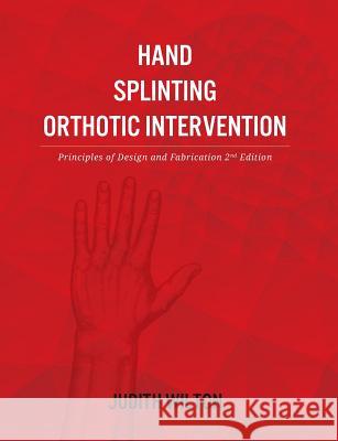 Hand Splinting / Orthotic Intervention: principles of design and fabrication