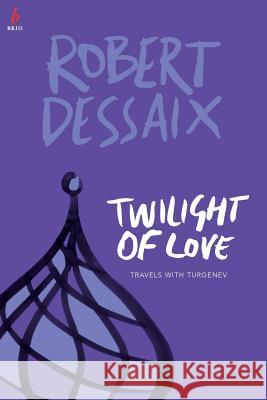 Twilight of Love: Travels With Turgenev