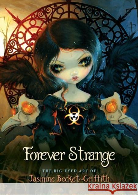 Forever Strange: The Big-Eyed Art of Jasmine Becket-Griffith