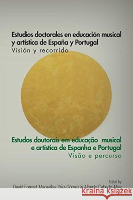 Estudios Doctorales en Educacion Musical y Artistica de Espana y Portugal: Vision y Recorrido