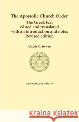 The Apostolic Church Order: The Greek text edited and translated with an introduction and notes