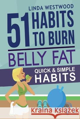 Belly Fat (3rd Edition): 51 Quick & Simple Habits to Burn Belly Fat & Tone Abs!