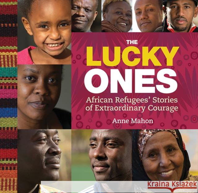The Lucky Ones: African Refugees' Stories of Extraordinary Courage