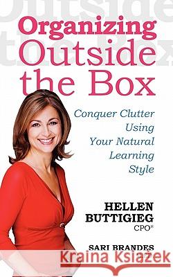 Organizing Outside the Box: Conquer Clutter Using Your Natural Learning Style