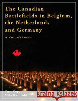 The Canadian Battlefields in Belgium, the Netherlands and Germany: A Visitor's Guide