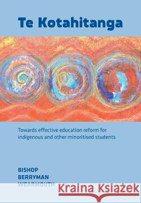 Te Kotahitanga: Towards Effective Education Reform for Indigenous and Other Minoritised Students