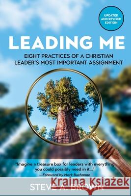 Leading Me: Eight Practices for a Christian Leader's Most Important Assignment
