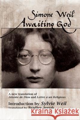 Awaiting God: A new translation of Attente de Dieu and Lettre a un Religieux