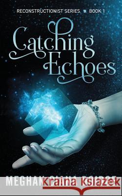 Catching Echoes