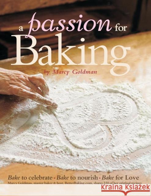 A Passion for Baking: Bake to Nourish, Bake to Celebrate, Bake for Love