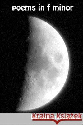 Poems in F Minor: Selected and new poems