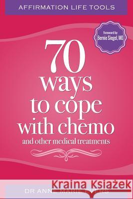 Affirmation Life Tools: 70 ways to cope with chemo and other medical treatments