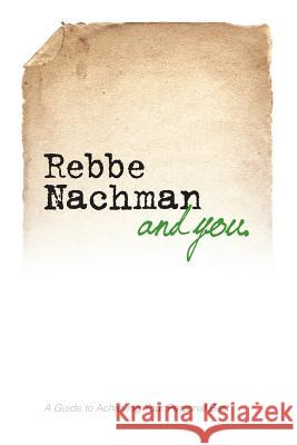 Rebbe Nachman and You: How the wisdom of Rebbe Nachman of Breslov can change your life