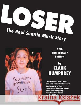 Loser: The Real Seattle Music Story: 20th Anniversary Edition