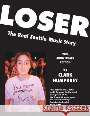 Loser: The Real Seattle Music Story: 20th Anniversary Edition