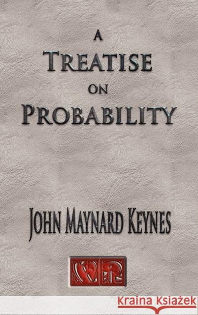 A Treatise On Probability - Unabridged