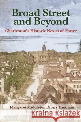 Broad Street and Beyond: Charleston's Historic Nexus of Power