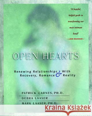 Open Hearts: Renewing Relationships with Recovery, Romance & Reality
