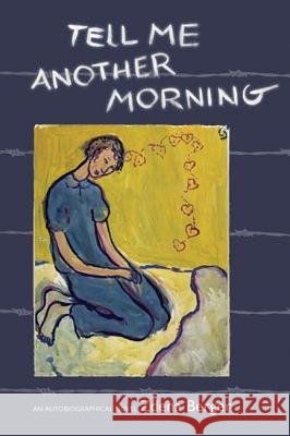Tell Me Another Morning: An Autobiographical Novel