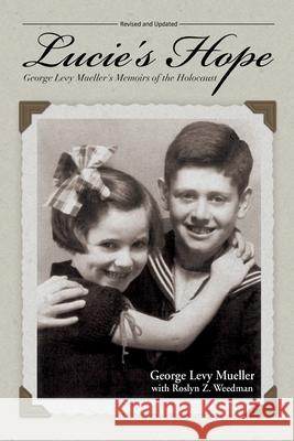 Lucie's Hope: George Levy Mueller's Memoirs of the Holocaust