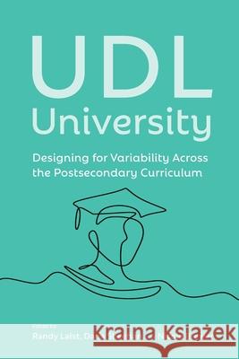 UDL University: Designing for Variability Across the Postsecondary Curriculum