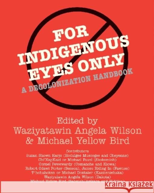 For Indigenous Eyes Only: A Decolonization Handbook