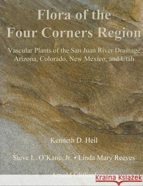 Flora of the Four Corners Region – Vascular Plants of the San Juan River Drainage: Arizona, Colorado, New Mexico, and Utah