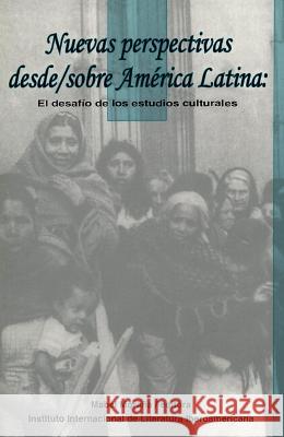 Nuevas perspectivas desde/sobre America Latina: El desafio de los estudios culturales