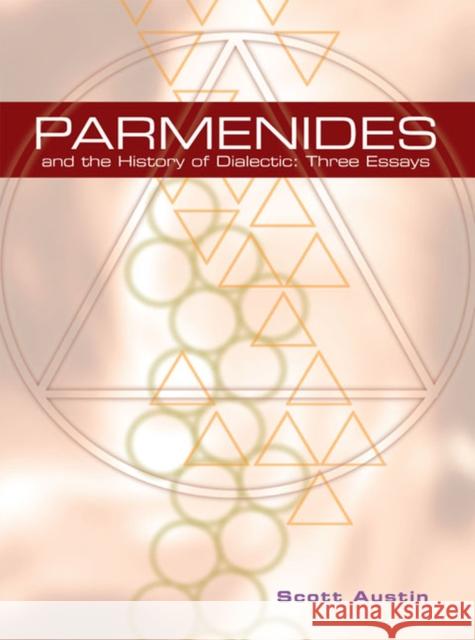 Parmenides and the History of Dialectic: Three Essays