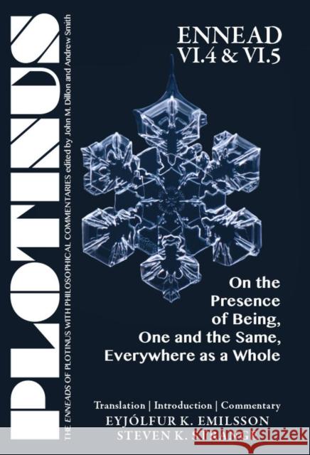 Plotinus Ennead VI.4 and VI.5: On the Presence of Being, One and the Same, Everywhere as a Whole: Translation with an Introduction and Commentary