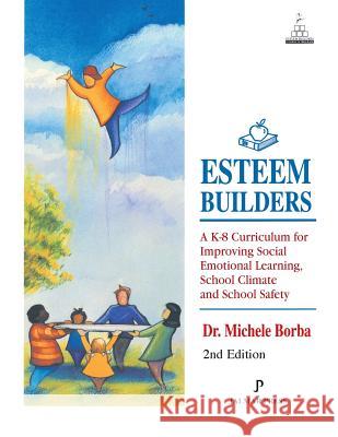 Esteem Builders: A K-8 Self Esteem Curriculum for Improving Student Achievement, Behaviour and School Climate