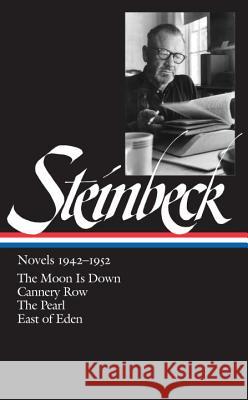 John Steinbeck: Novels 1942-1952 (Loa #132): The Moon Is Down / Cannery Row / The Pearl / East of Eden