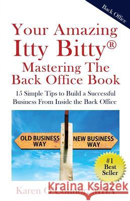 Your Amazing Itty Bitty Mastering The Back Office Book: Your Amazing Itty Bitty(R) Mastering The Back Office Book