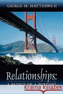 Relationships: A Bridge or a Burden?