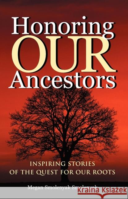 Honoring Our Ancestors: Inspiring Stories of the Quest for Our Roots